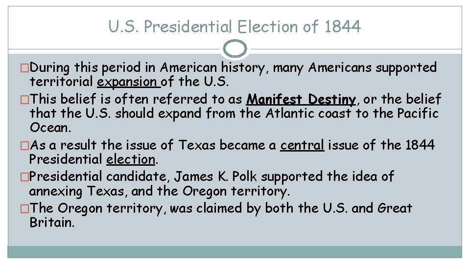 U. S. Presidential Election of 1844 �During this period in American history, many Americans