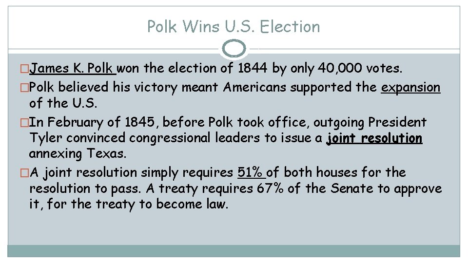 Polk Wins U. S. Election �James K. Polk won the election of 1844 by