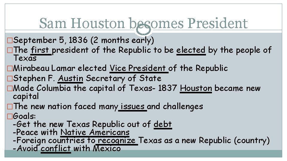 Sam Houston becomes President �September 5, 1836 (2 months early) �The first president of