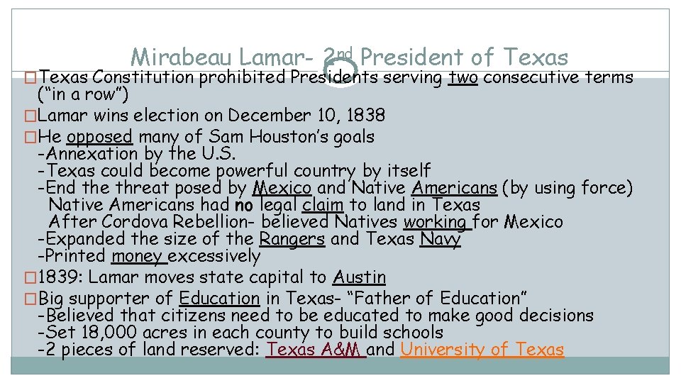 Mirabeau Lamar- 2 nd President of Texas �Texas Constitution prohibited Presidents serving two consecutive