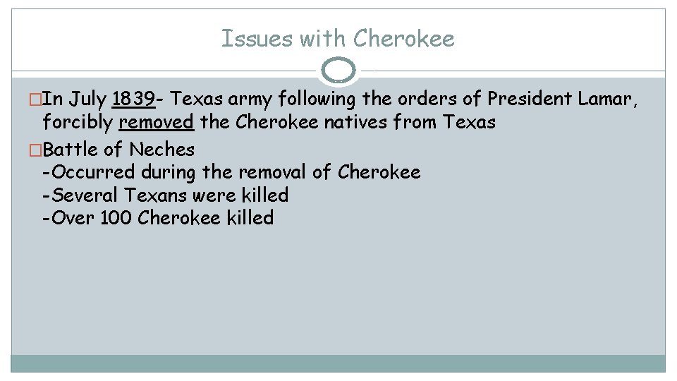 Issues with Cherokee �In July 1839 - Texas army following the orders of President