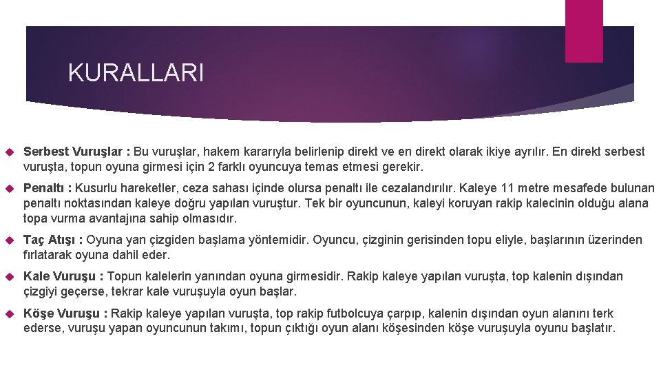 KURALLARI Serbest Vuruşlar : Bu vuruşlar, hakem kararıyla belirlenip direkt ve en direkt olarak