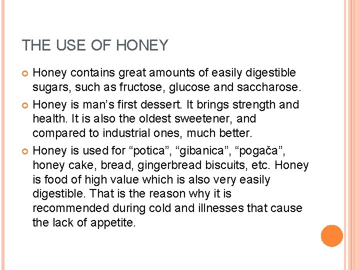 THE USE OF HONEY Honey contains great amounts of easily digestible sugars, such as