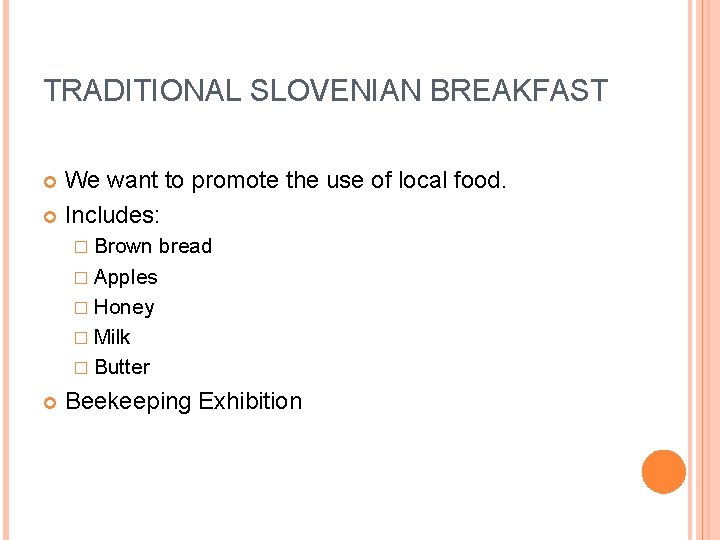 TRADITIONAL SLOVENIAN BREAKFAST We want to promote the use of local food. Includes: �