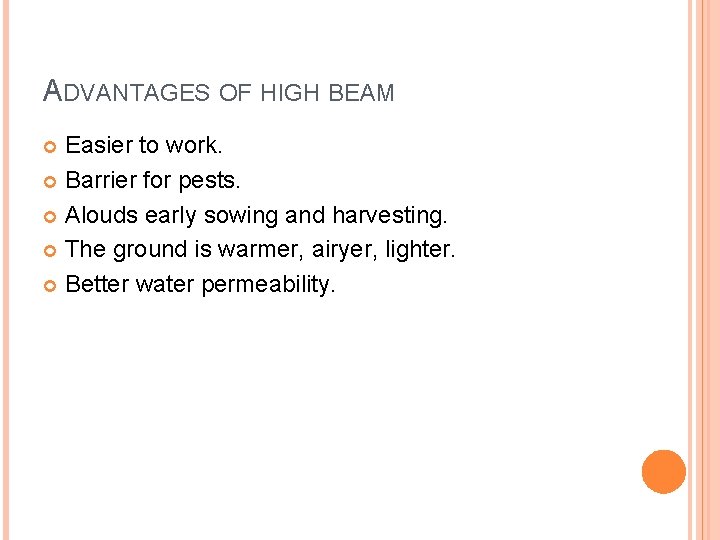 ADVANTAGES OF HIGH BEAM Easier to work. Barrier for pests. Alouds early sowing and