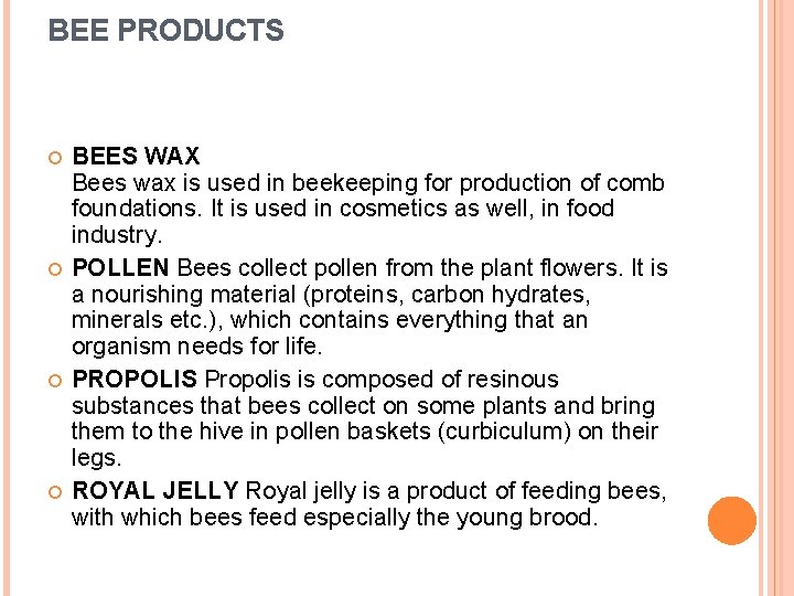 BEE PRODUCTS BEES WAX Bees wax is used in beekeeping for production of comb