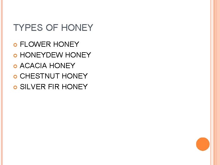 TYPES OF HONEY FLOWER HONEYDEW HONEY ACACIA HONEY CHESTNUT HONEY SILVER FIR HONEY 