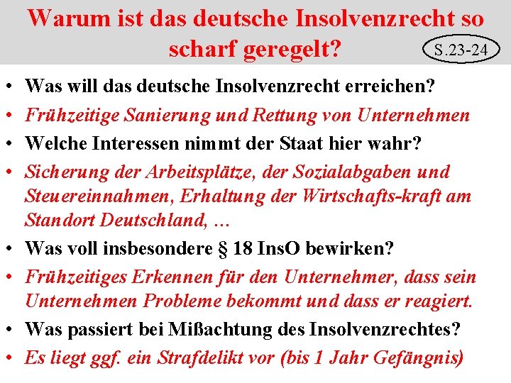 Warum ist das deutsche Insolvenzrecht so S. 23 -24 scharf geregelt? • • Was