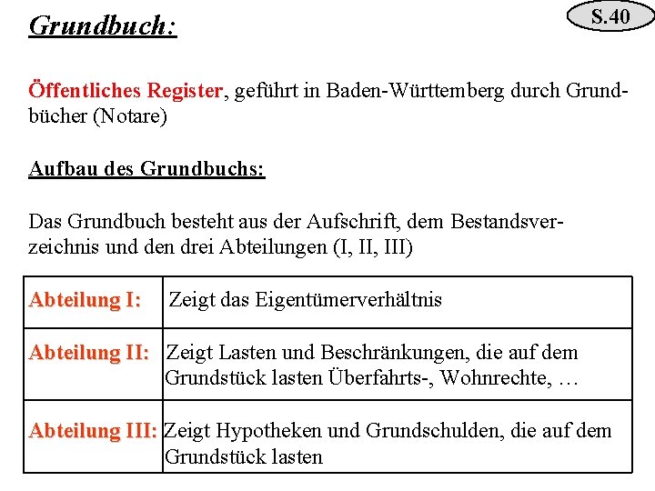 Grundbuch: S. 40 Öffentliches Register, geführt in Baden-Württemberg durch Grundbücher (Notare) Aufbau des Grundbuchs:
