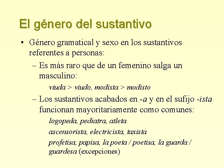 El género del sustantivo • Género gramatical y sexo en los sustantivos referentes a