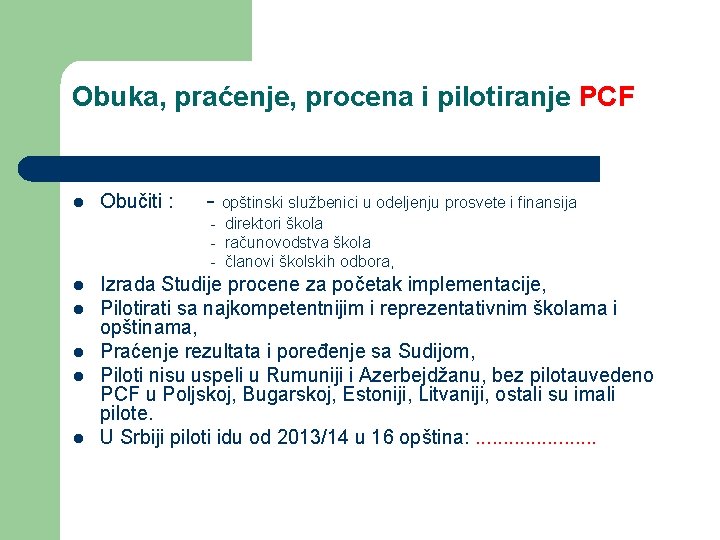 Obuka, praćenje, procena i pilotiranje PCF l Obučiti : - opštinski službenici u odeljenju