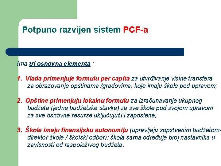 Potpuno razvijen sistem PCF-a Ima tri osnovna elementa : 1. Vlada primenjuje formulu per