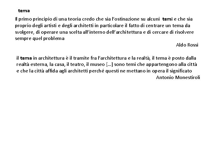 tema Il primo principio di una teoria credo che sia l’ostinazione su alcuni temi