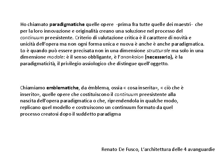 Ho chiamato paradigmatiche quelle opere -prima fra tutte quelle dei maestri- che per la