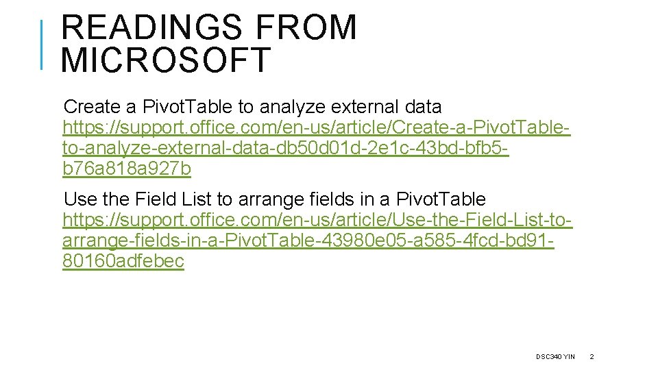 READINGS FROM MICROSOFT Create a Pivot. Table to analyze external data https: //support. office.