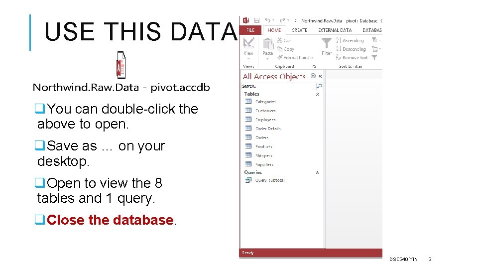 USE THIS DATABASE q. You can double-click the above to open. q. Save as