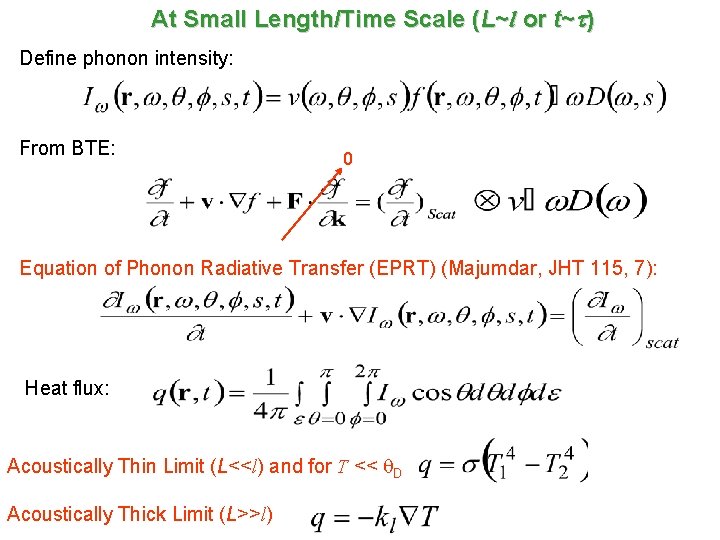 At Small Length/Time Scale (L~l or t~t) Define phonon intensity: From BTE: 0 Equation