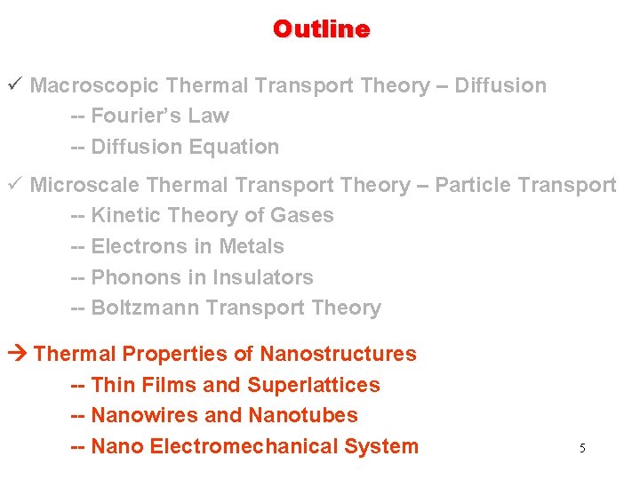 Outline ü Macroscopic Thermal Transport Theory – Diffusion -- Fourier’s Law -- Diffusion Equation