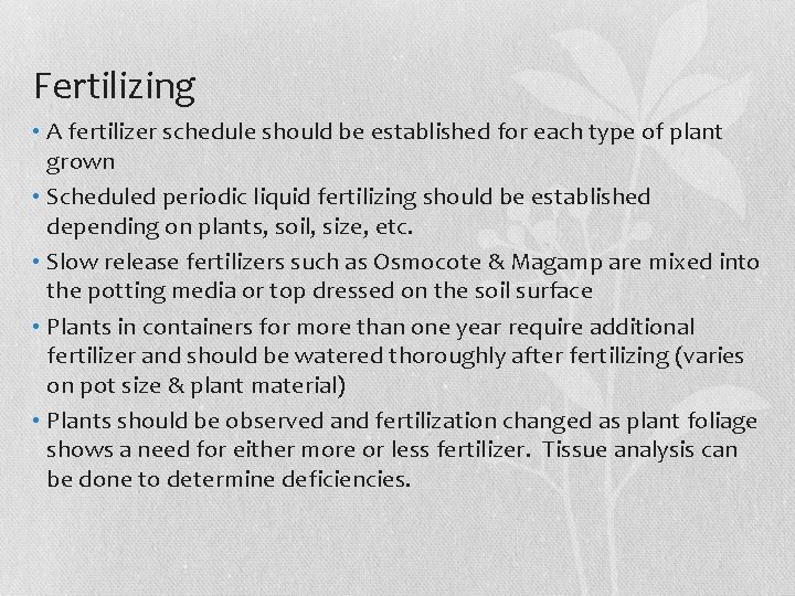 Fertilizing • A fertilizer schedule should be established for each type of plant grown