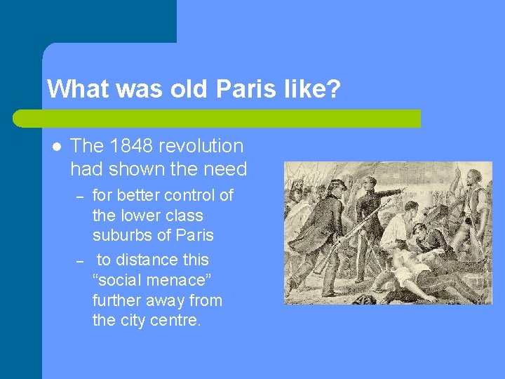 What was old Paris like? l The 1848 revolution had shown the need –