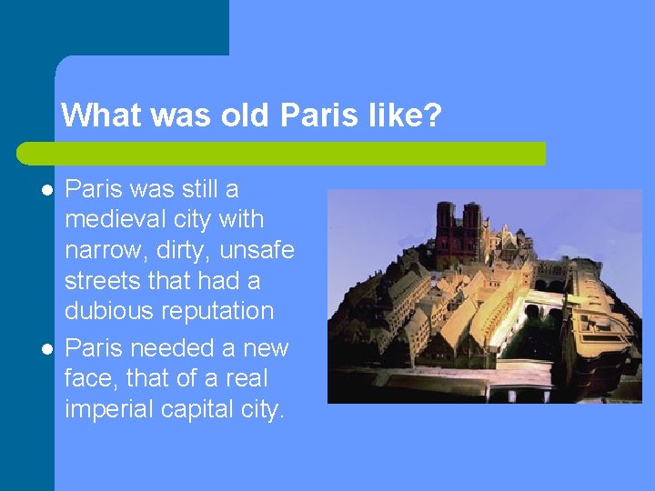 What was old Paris like? l l Paris was still a medieval city with