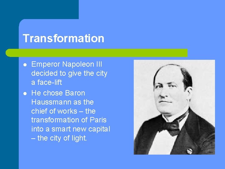 Transformation l l Emperor Napoleon III decided to give the city a face-lift He