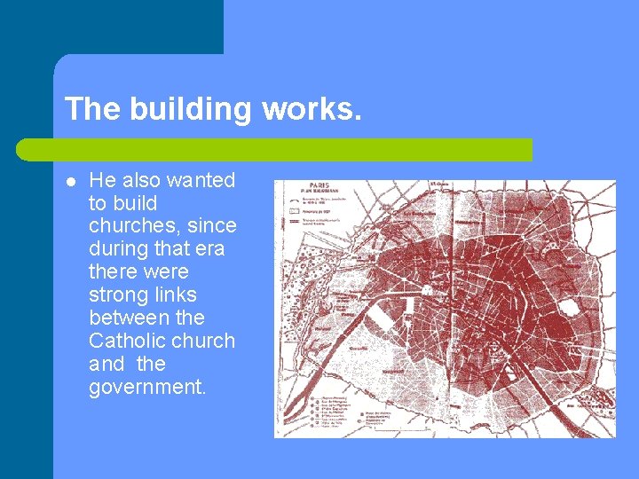 The building works. l He also wanted to build churches, since during that era