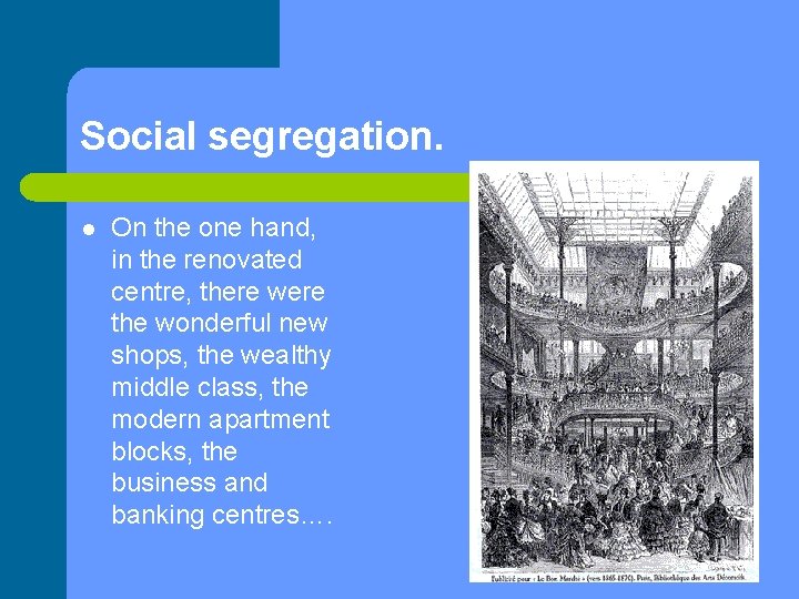 Social segregation. l On the one hand, in the renovated centre, there were the