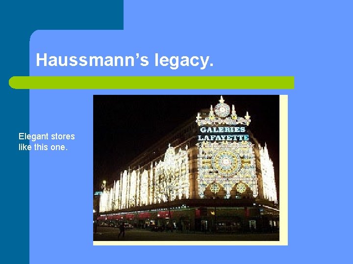 Haussmann’s legacy. Elegant stores like this one. 