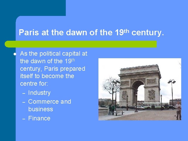 Paris at the dawn of the 19 th century. l As the political capital