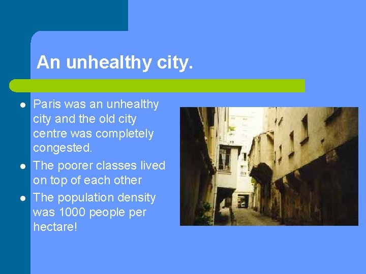 An unhealthy city. l l l Paris was an unhealthy city and the old