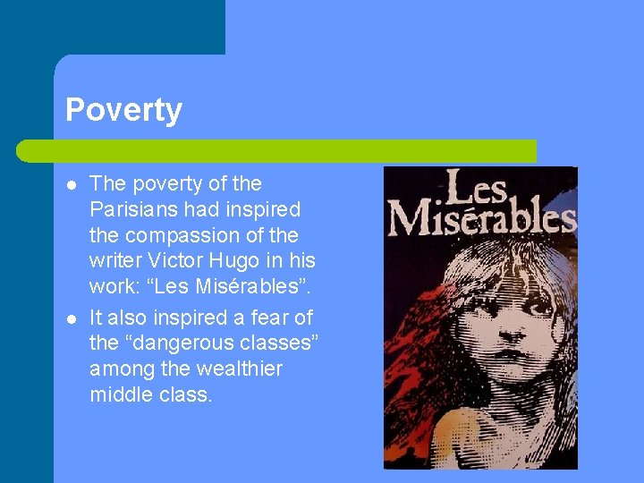 Poverty l l The poverty of the Parisians had inspired the compassion of the