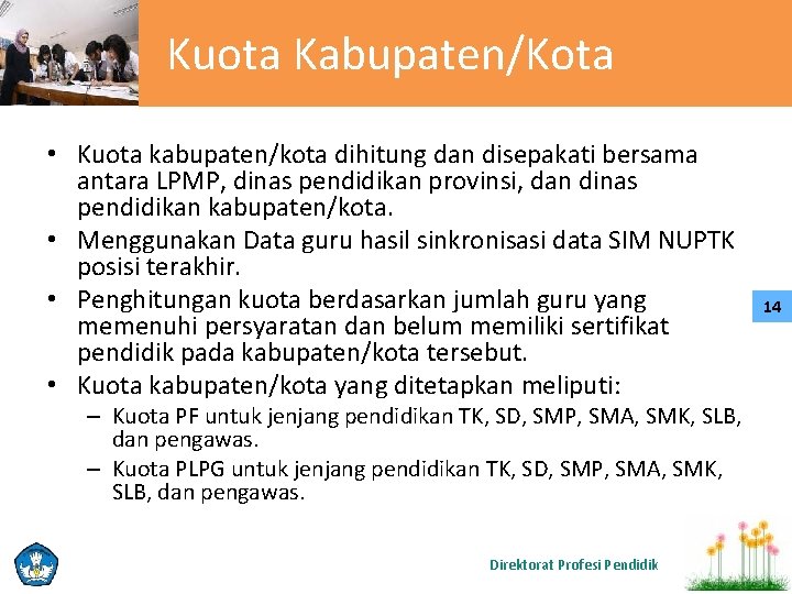 Kuota Kabupaten/Kota • Kuota kabupaten/kota dihitung dan disepakati bersama antara LPMP, dinas pendidikan provinsi,