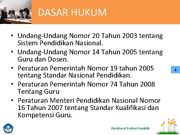 DASAR HUKUM • Undang-Undang Nomor 20 Tahun 2003 tentang Sistem Pendidikan Nasional. • Undang-Undang