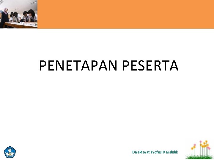 PENETAPAN PESERTA Direktorat Profesi Pendidik 