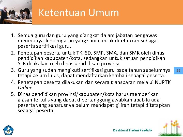 Ketentuan Umum 1. Semua guru dan guru yang diangkat dalam jabatan pengawas mempunyai kesempatan