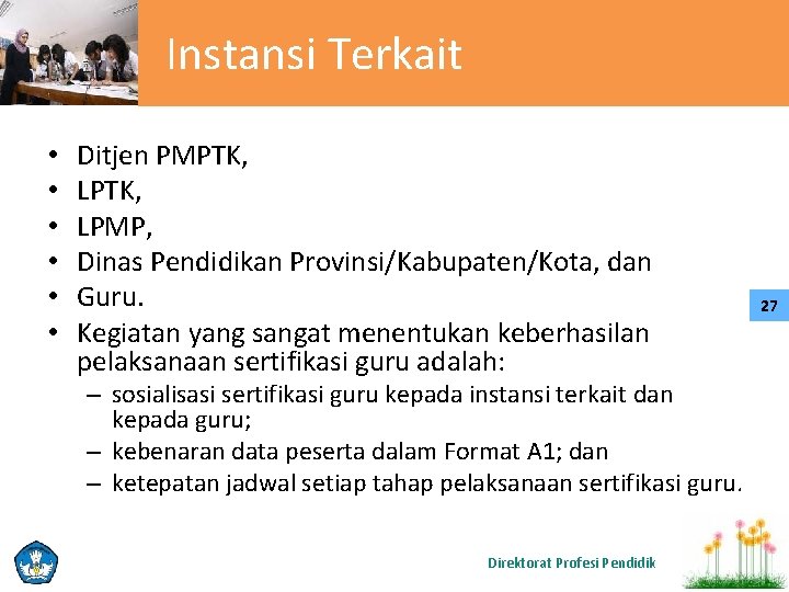 Instansi Terkait • • • Ditjen PMPTK, LPMP, Dinas Pendidikan Provinsi/Kabupaten/Kota, dan Guru. Kegiatan