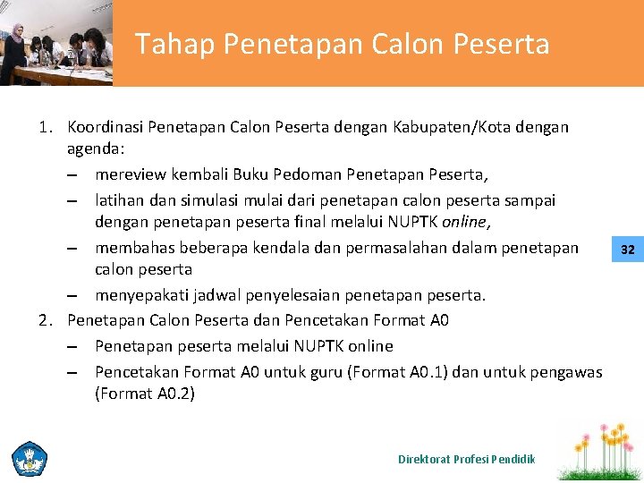 Tahap Penetapan Calon Peserta 1. Koordinasi Penetapan Calon Peserta dengan Kabupaten/Kota dengan agenda: –