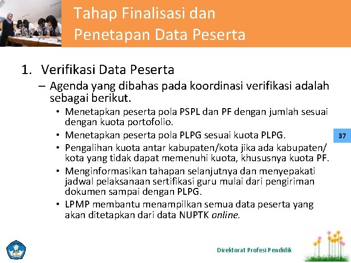 Tahap Finalisasi dan Penetapan Data Peserta 1. Verifikasi Data Peserta – Agenda yang dibahas