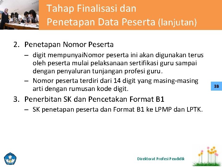 Tahap Finalisasi dan Penetapan Data Peserta (lanjutan) 2. Penetapan Nomor Peserta – digit mempunyai.