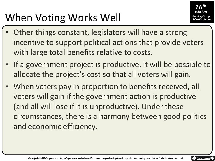 When Voting Works Well 16 th edition Gwartney-Stroup Sobel-Macpherson • Other things constant, legislators