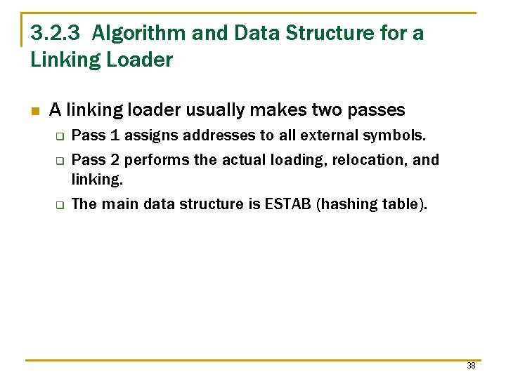 3. 2. 3 Algorithm and Data Structure for a Linking Loader n A linking 3. 2. 3 Algorithm and Data Structure for a Linking Loader n A linking