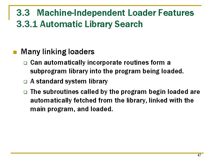 3. 3 Machine-Independent Loader Features 3. 3. 1 Automatic Library Search n Many linking