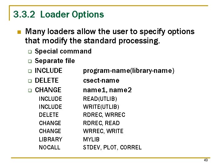 3. 3. 2 Loader Options n Many loaders allow the user to specify options 3. 3. 2 Loader Options n Many loaders allow the user to specify options
