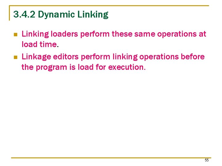 3. 4. 2 Dynamic Linking n n Linking loaders perform these same operations at 3. 4. 2 Dynamic Linking n n Linking loaders perform these same operations at