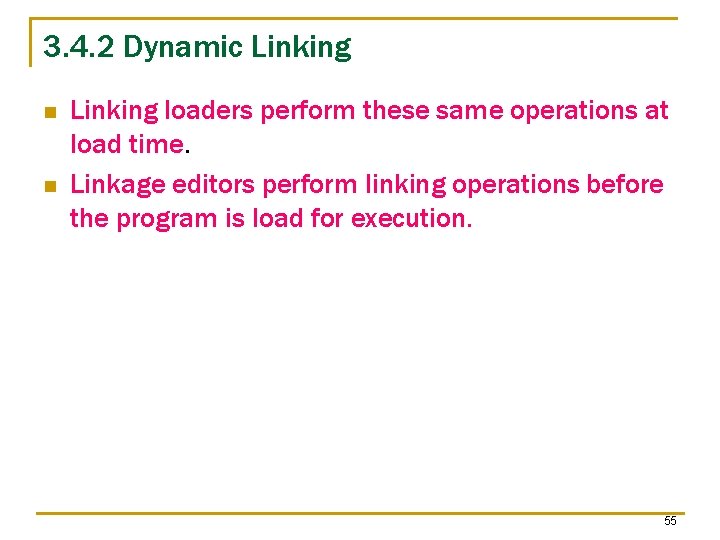 3. 4. 2 Dynamic Linking n n Linking loaders perform these same operations at