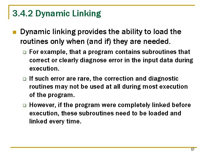 3. 4. 2 Dynamic Linking n Dynamic linking provides the ability to load the