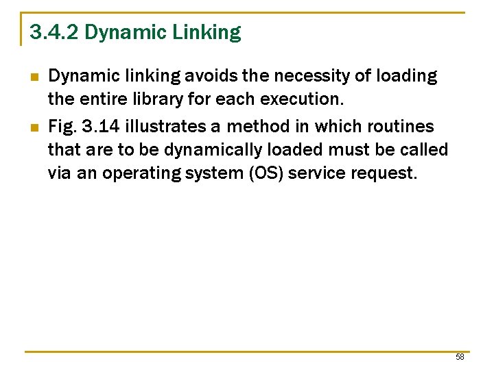 3. 4. 2 Dynamic Linking n n Dynamic linking avoids the necessity of loading