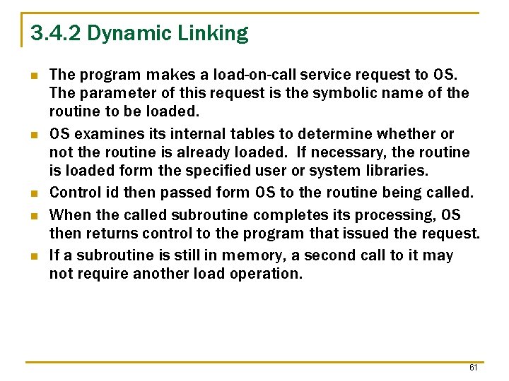 3. 4. 2 Dynamic Linking n n n The program makes a load-on-call service