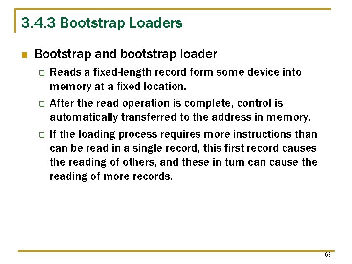 3. 4. 3 Bootstrap Loaders n Bootstrap and bootstrap loader q q q Reads